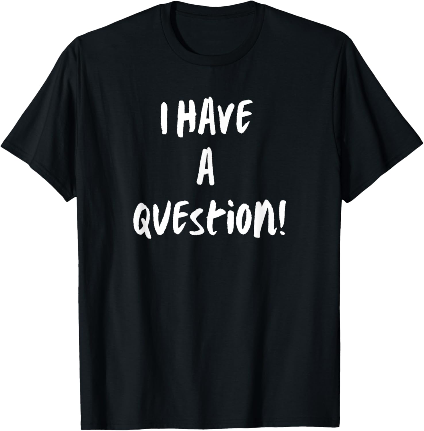 Men'S Fashion Questions - I Have A Question Funny Graphic